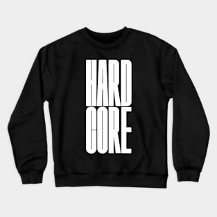 hardcore Crewneck Sweatshirt